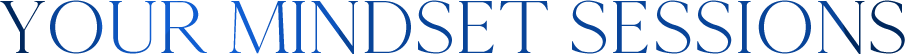 H1 Text - Mindset Sessions